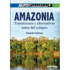 Amazonia. Transiciones y alternativas antes del colapso Amazonia. Transiciones y alternativas antes del colapso