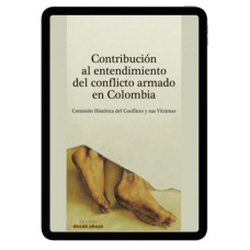 Libro digital. Contribución al entendimiento del conflicto armado en Colombia