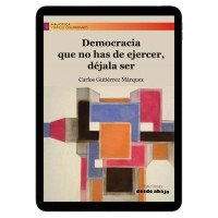 Libro digital. Democracia que no has de ejercer, déjala ser