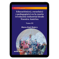 Libro digital. Educación(es), escuela(s) y pedagogía(s) en la cuarta revolución  Tomo III