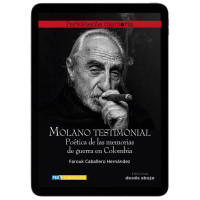 Libro digital. Molano testimonial. Poética de las memorias de guerra en Colombia Libro digital. Molano testimonial. Poética de las memorias de guerra en Colombia