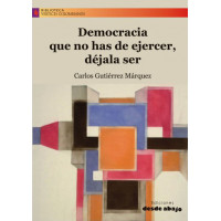 Democracia que no has de ejercer, déjala ser