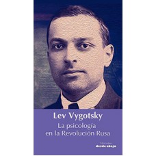 Lev Vygotsky. La psicología en la Revolución Rusa