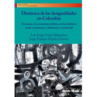 Dinámica de las desigualdades en Colombia. En torno a la economía política en los ámbitos socio-económico, tributario y territorial