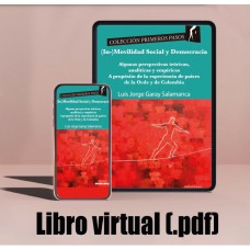 Libro virtual (.pdf) (In-)Movilidad Social y Democracia. Algunas perspectivas teóricas, analíticas y empéricas. A propósito de la experiencia de países de la Ocde y de Colombia