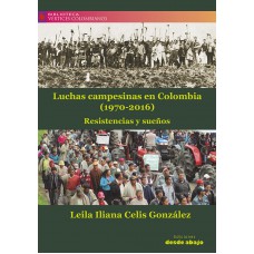 Luchas campesinas en Colombia (1970-2016): Resistencias y sueños