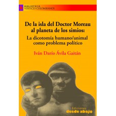 De la isla del Doctor Moreau al planeta de los simios:  La dicotomía humanos/animal como problema político