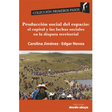 Producción social del espacio: el capital y las luchas sociales en la disputa territorial