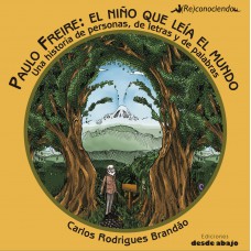 Paulo Freire: el niño que leía el mundo