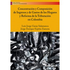Concentración y Composición de Ingresos y de Gastos de los Hogares y Reforma de la Tributación en Colombia