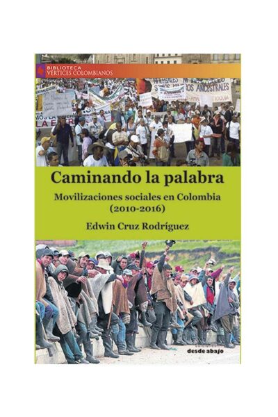 caminando-la-palabra-movilizaciones-sociales-en-colombia-2010-2016