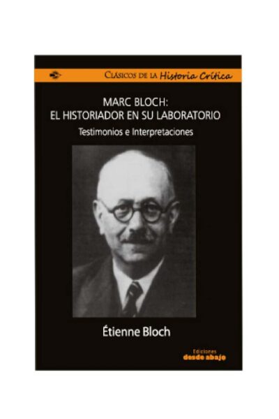 marc-bloch-el-historiador-en-su-laboratorio-testimonios-e-interpretaciones