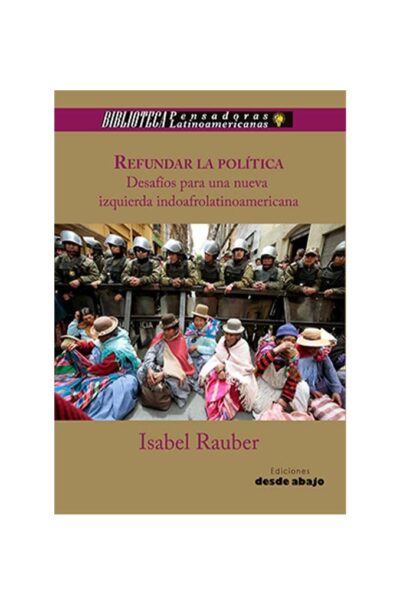 refundar-la-politica-desafios-para-una-nueva-izquierda-indoafrolatinoamericana