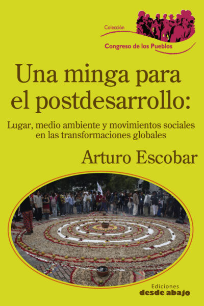 una-minga-para-el-postdesarrollo-lugar-medio-ambiente-y-movimientos-sociales-en-las-transformaciones-globales