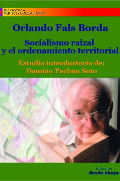orlando-fals-borda-socialismo-raizal-y-ordenamiento-territorial
