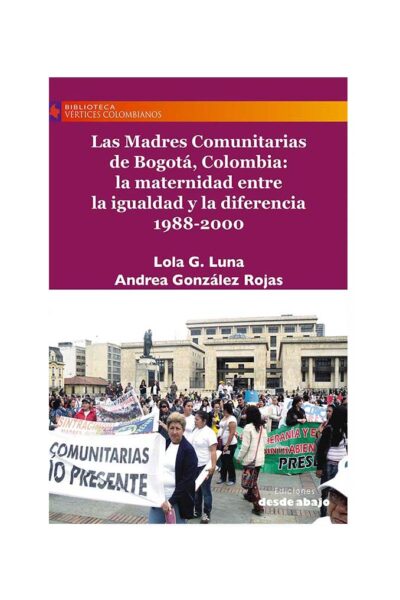 las-madres-comunitarias-de-bogota-colombia-la-maternidad-entre-la-igualdad-y-la-diferencia-1988-2000