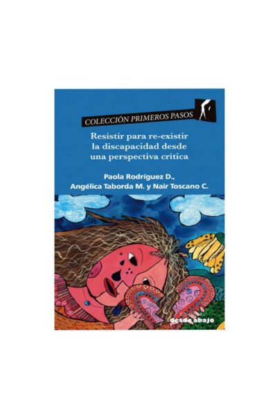 resistir-para-re-existir-la-discapacidad-desde-una-perspectiva-critica