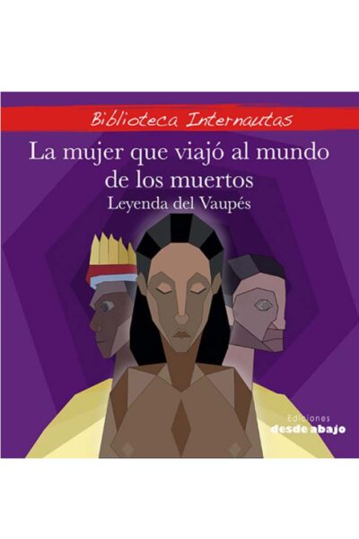 la-mujer-que-viajo-al-mundo-de-los-muertos-leyenda-del-vaupes
