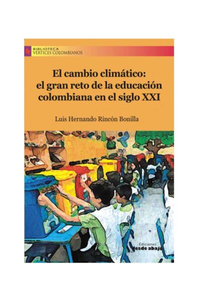 el-cambio-climatico-el-gran-reto-de-la-educacion-colombiana