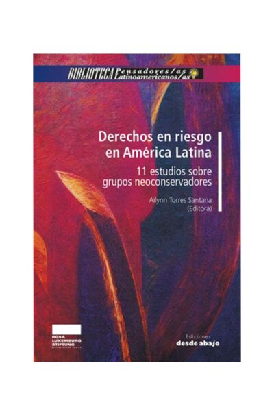 derechos-en-riesgo-en-america-latina-11-estudios-sobre-grupos-neoconservadores