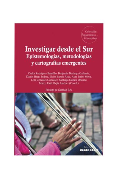 investigar-desde-el-sur-epistemologias-metodologias-y-cartografias-emergentes