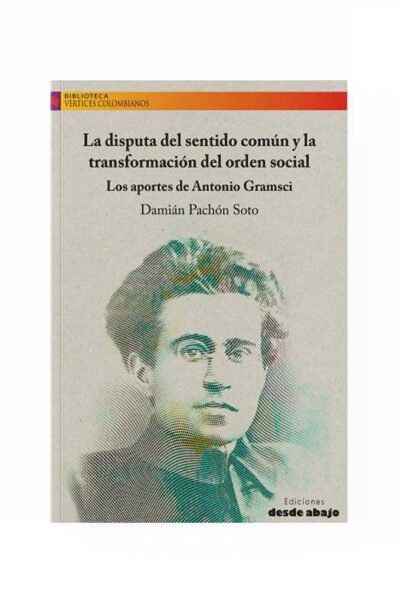 la-disputa-del-sentido-comun-y-la-transformacion-del-orden-social-los-aportes-de-antonio-gramsci