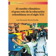 El cambio climático: el gran reto de la educación colombiana en el siglo XXI